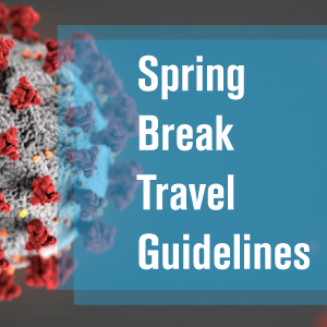 Spring Break Travel Guidelines Regarding coronavirus (COVID-19)